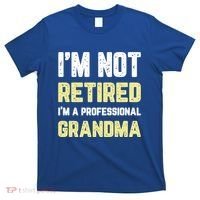 Im Not Retired Professional Grandma Retiret Cool Gift T-Shirt thumb 0