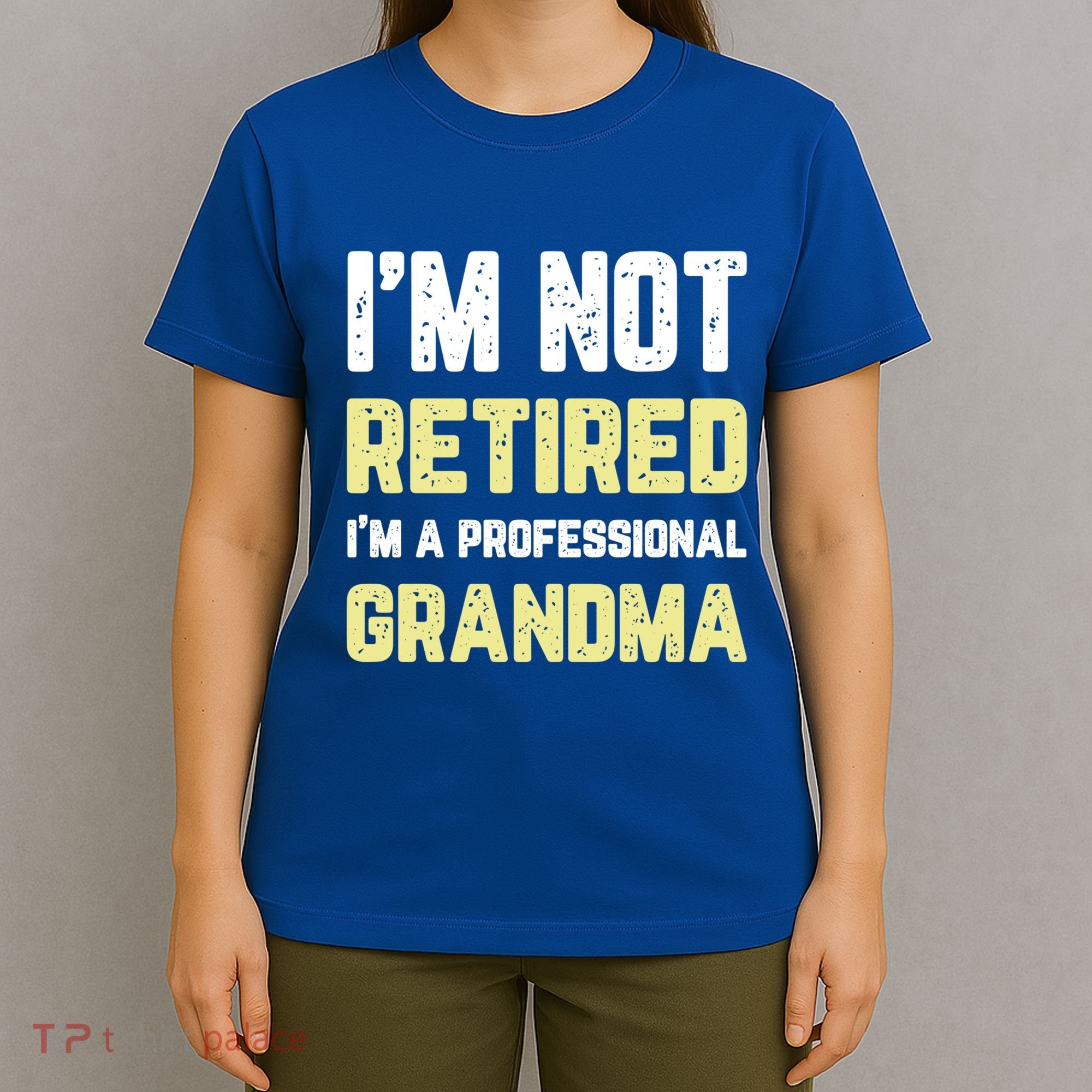 Im Not Retired Professional Grandma Retiret Cool Gift T-Shirt