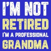 Im Not Retired Professional Grandma Retiret Cool Gift T-Shirt thumb 7