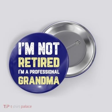 Im Not Retired Professional Grandma Retiret Cool Gift Button