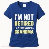 Im Not Retired Professional Grandma Retiret Cool Gift Women's T-Shirt thumb 0