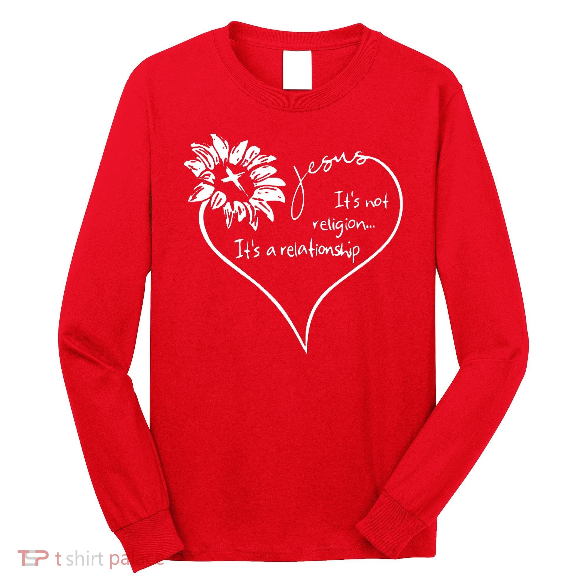 It's Not Religion It's A Relationship Jesus Long Sleeve Shirt