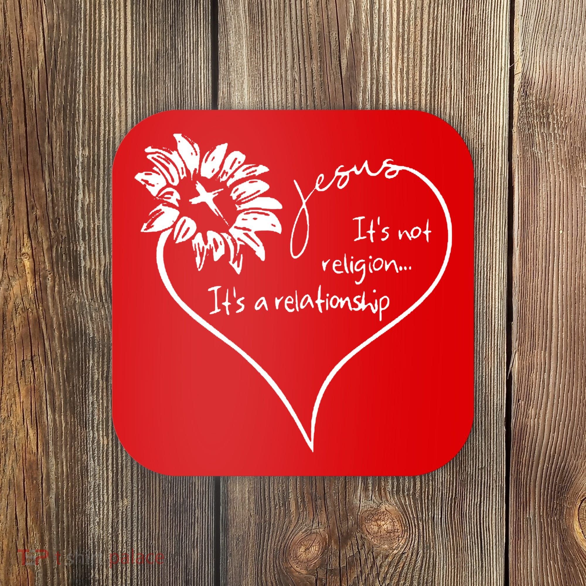 It's Not Religion It's A Relationship Jesus Coaster