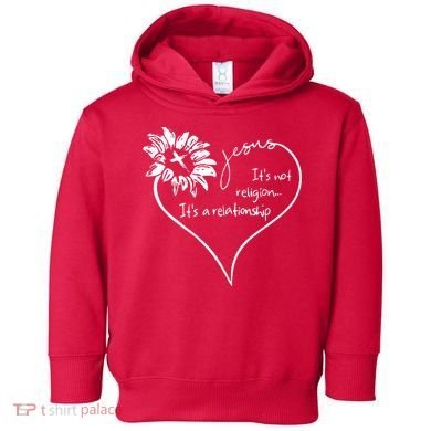 It's Not Religion It's A Relationship Jesus Toddler Hoodie