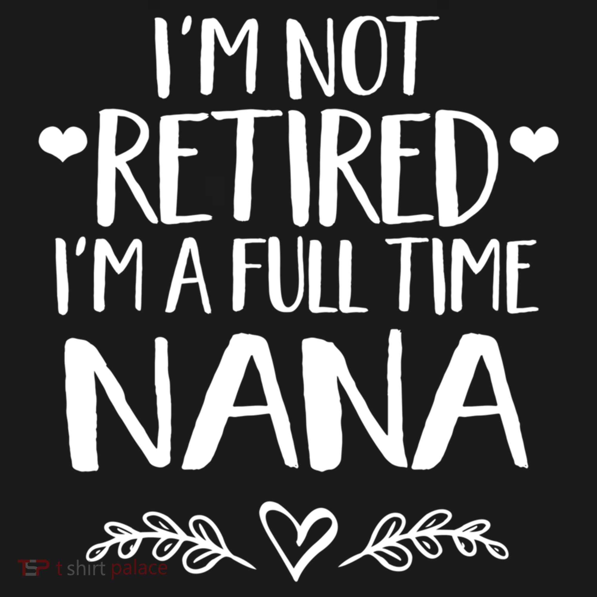 Im Not Retired Im A Full Time Nana Grandma Gift Women's Hoodie