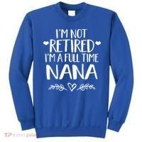Im Not Retired Im A Full Time Nana Grandma Gift Sweatshirt thumb 0