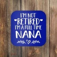 Im Not Retired Im A Full Time Nana Grandma Gift Coaster thumb 0
