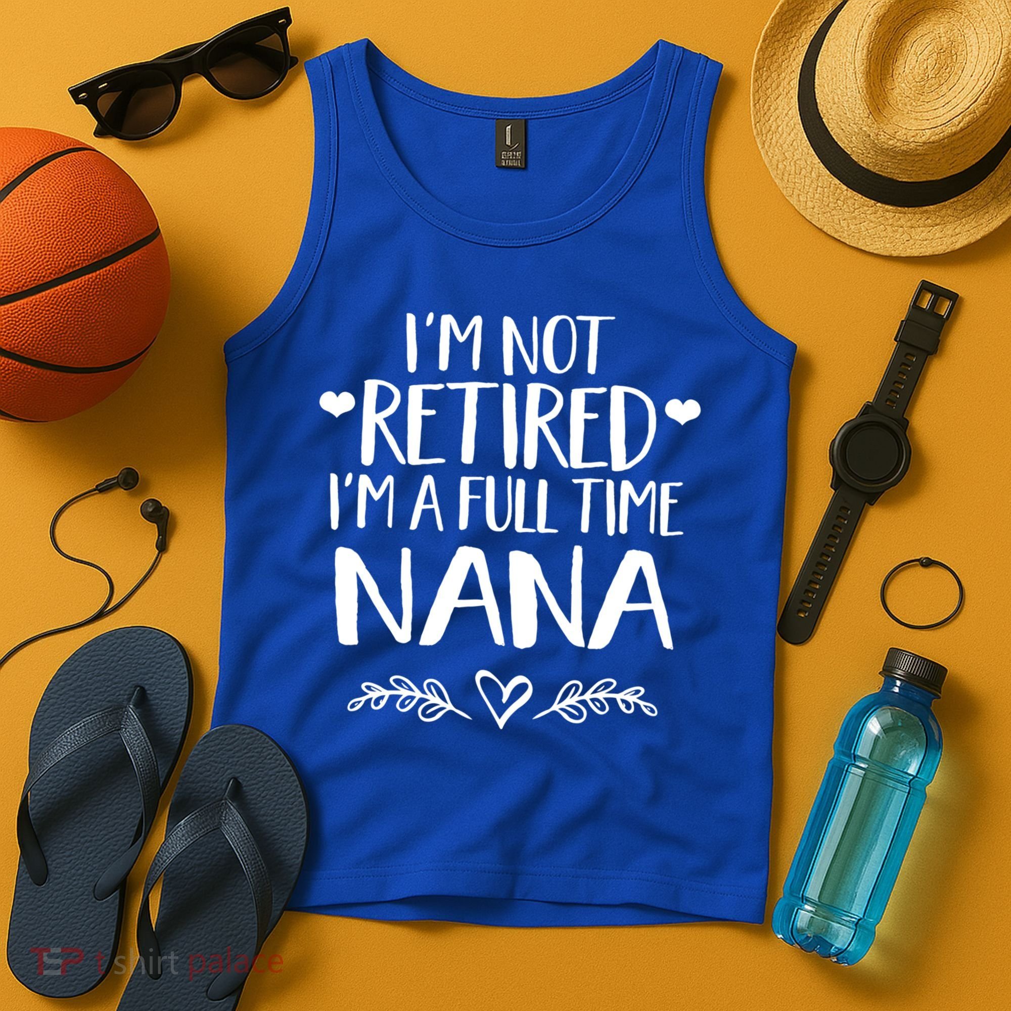 Im Not Retired Im A Full Time Nana Grandma Gift Tank Top