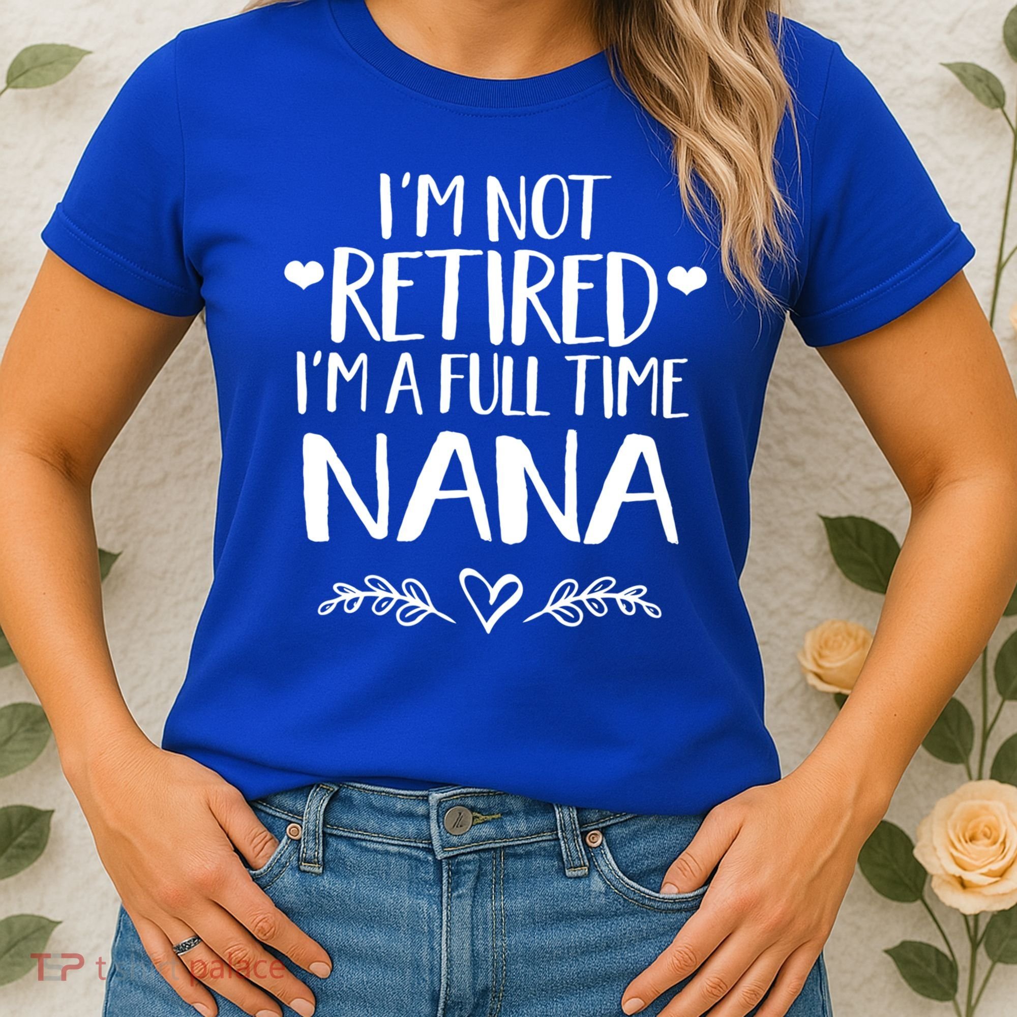 Im Not Retired Im A Full Time Nana Grandma Gift Women's T-Shirt
