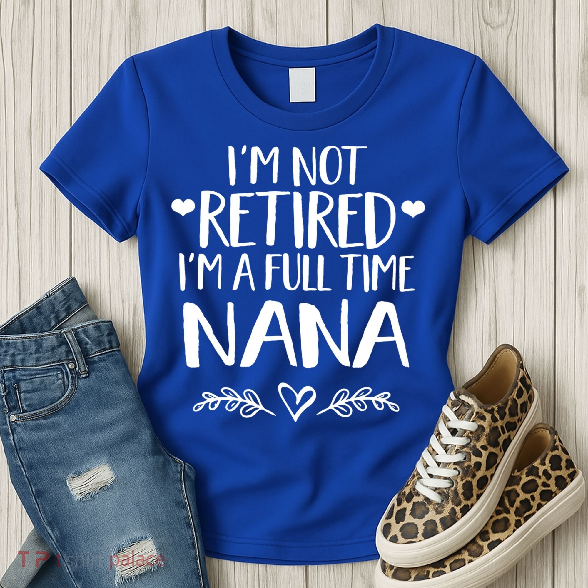 Im Not Retired Im A Full Time Nana Grandma Gift Women's T-Shirt