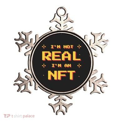 I'm Not Real I'm An NFT Ornament