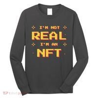 I'm Not Real I'm An NFT Long Sleeve Shirt thumb 0
