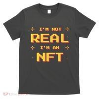 I'm Not Real I'm An NFT T-Shirt thumb 0