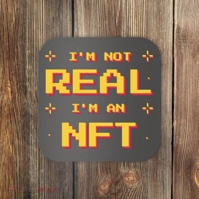 I'm Not Real I'm An NFT Coaster