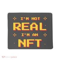 I'm Not Real I'm An NFT Mousepad thumb 0