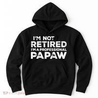 I'm Not Retired I'm A Professional Papaw Daddy Hoodie thumb 0