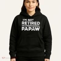 I'm Not Retired I'm A Professional Papaw Daddy Hoodie thumb 5