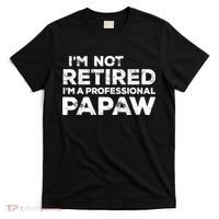 I'm Not Retired I'm A Professional Papaw Daddy T-Shirt thumb 0