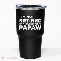 I'm Not Retired I'm A Professional Papaw Daddy Tumbler thumb 0