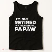 I'm Not Retired I'm A Professional Papaw Daddy Tank Top thumb 2
