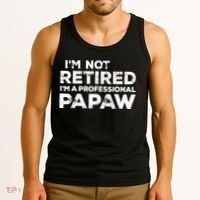 I'm Not Retired I'm A Professional Papaw Daddy Tank Top thumb 3