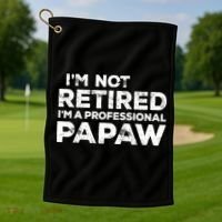 I'm Not Retired I'm A Professional Papaw Daddy Golf Towel thumb 1