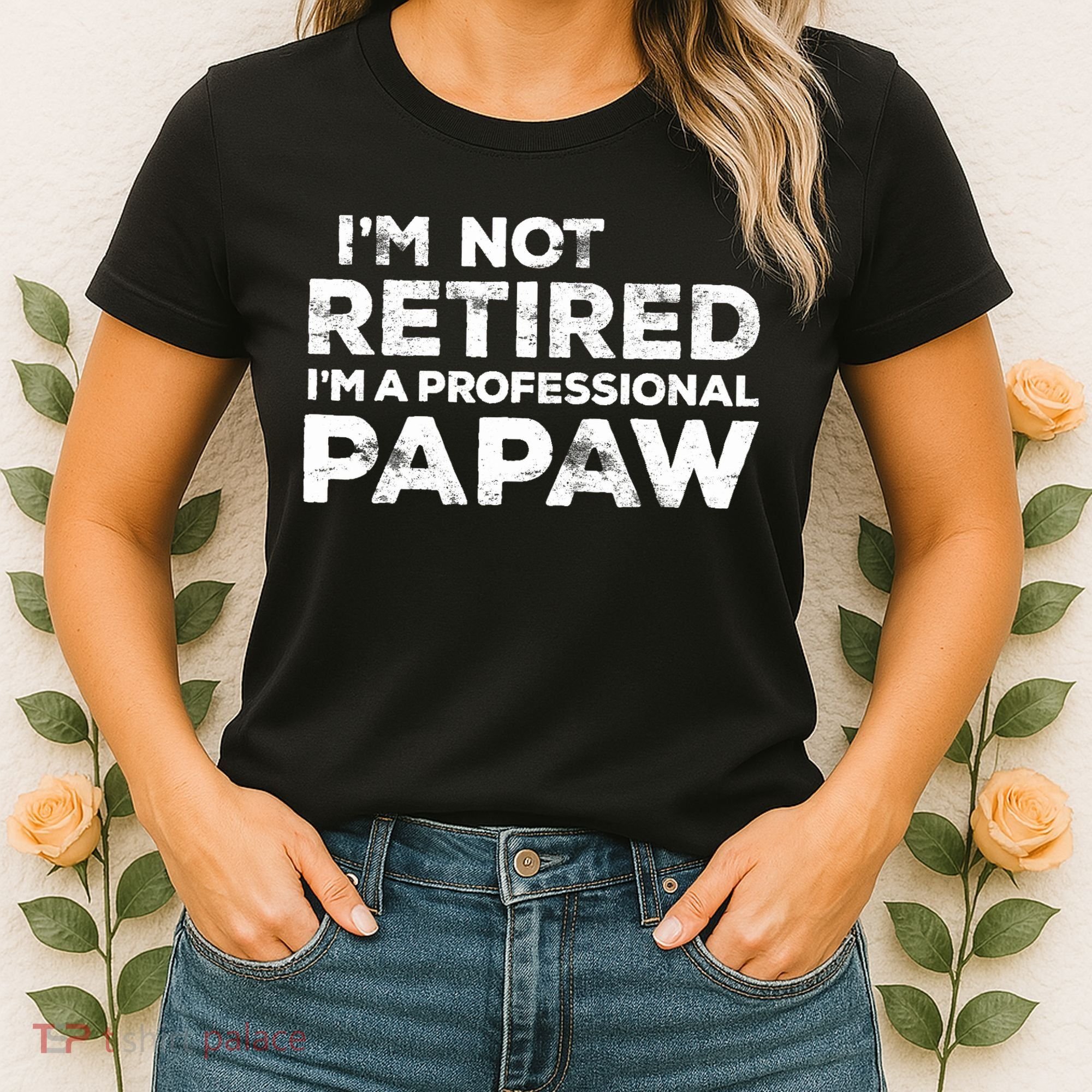 I'm Not Retired I'm A Professional Papaw Daddy Women's T-Shirt