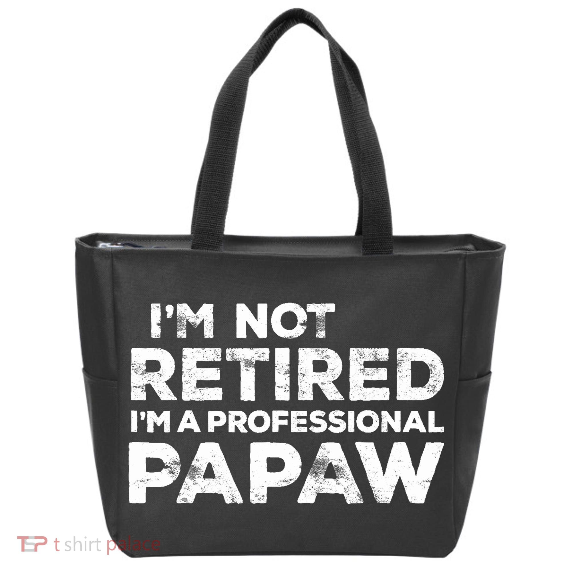 I'm Not Retired I'm A Professional Papaw Daddy Tote Bag