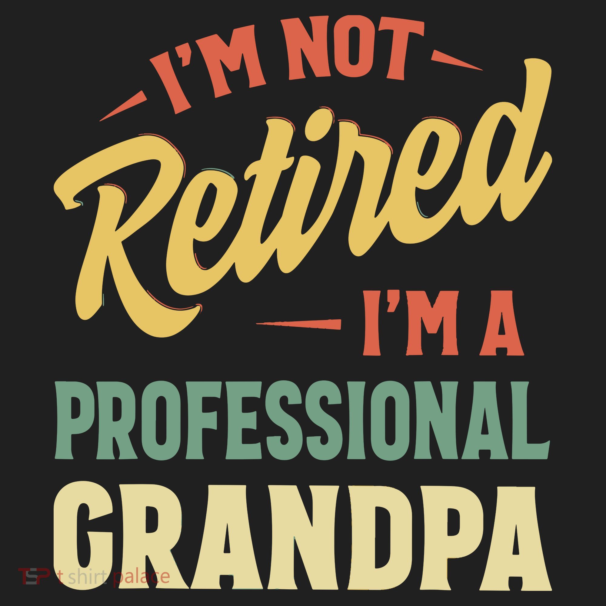 I'm Not Retired, I'm A Professional Grandpa Tumbler