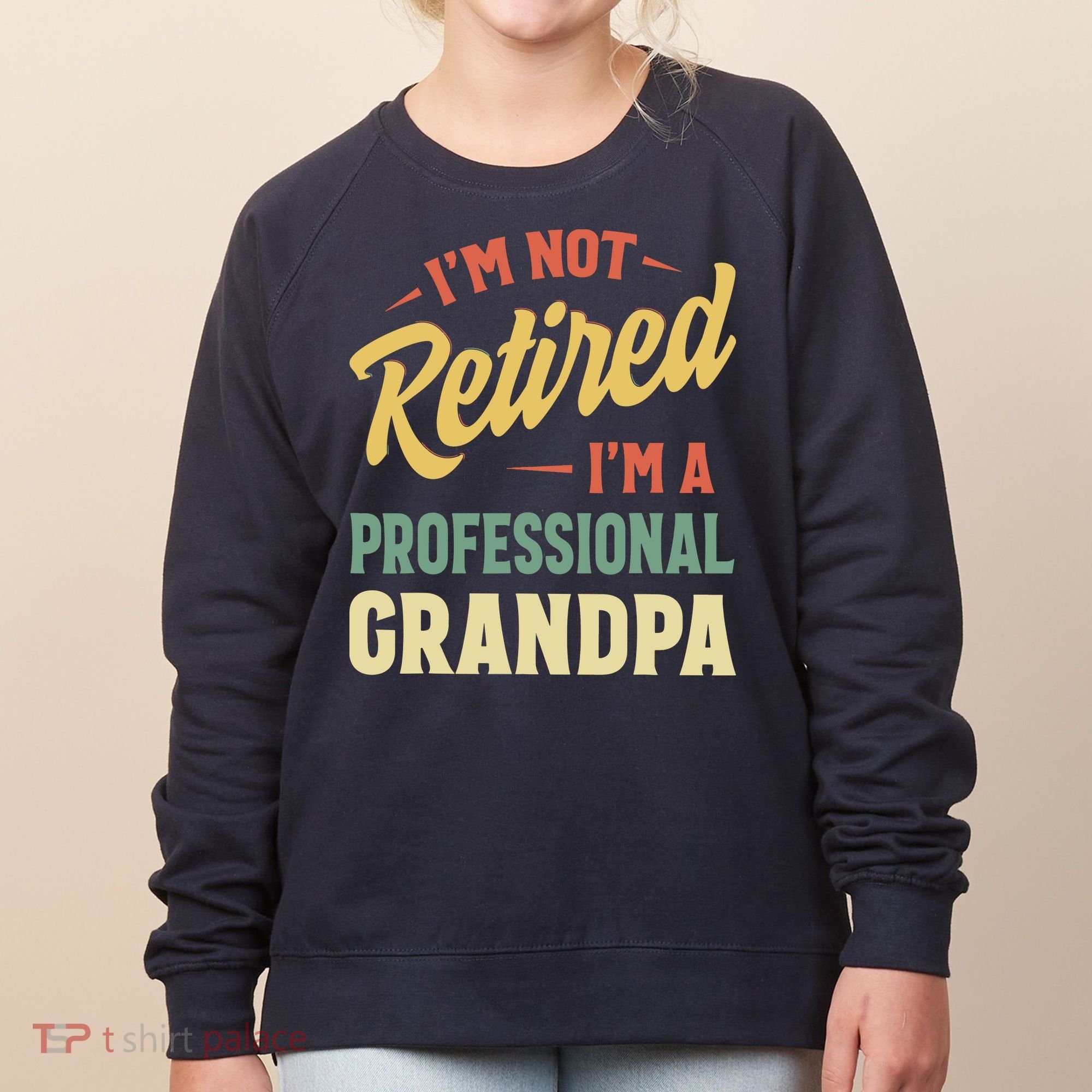 I'm Not Retired, I'm A Professional Grandpa Women's Sweatshirt