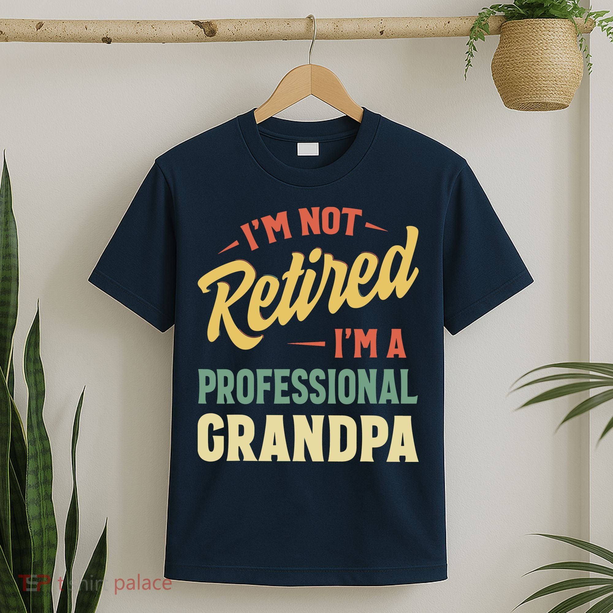 I'm Not Retired, I'm A Professional Grandpa T-Shirt