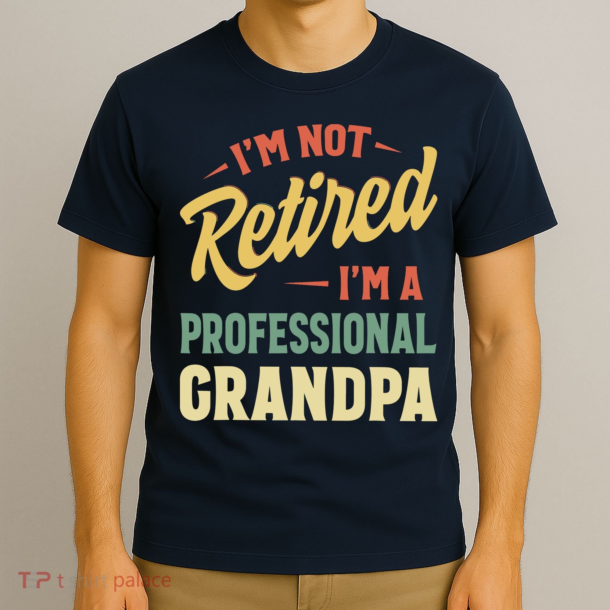 I'm Not Retired, I'm A Professional Grandpa T-Shirt