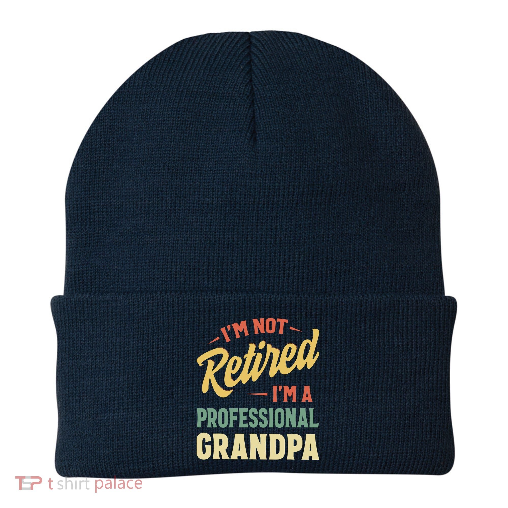I'm Not Retired, I'm A Professional Grandpa Beanie