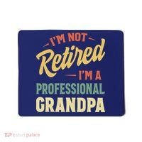 I'm Not Retired, I'm A Professional Grandpa Mousepad thumb 0