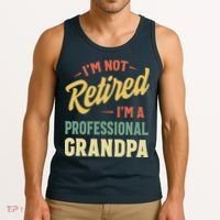 I'm Not Retired, I'm A Professional Grandpa Tank Top thumb 3
