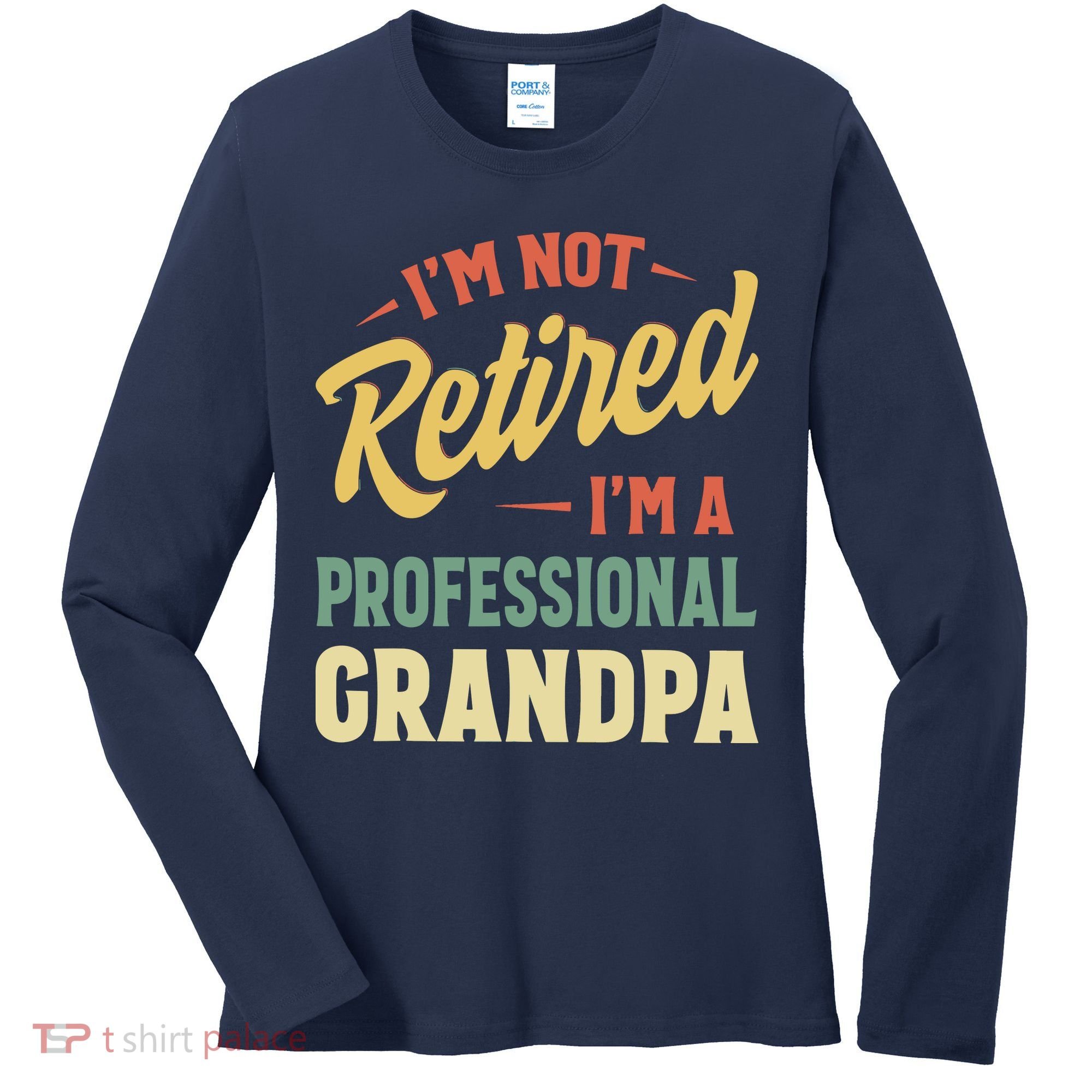 I'm Not Retired, I'm A Professional Grandpa Women's Long Sleeve Shirt