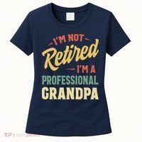 I'm Not Retired, I'm A Professional Grandpa Women's T-Shirt thumb 0