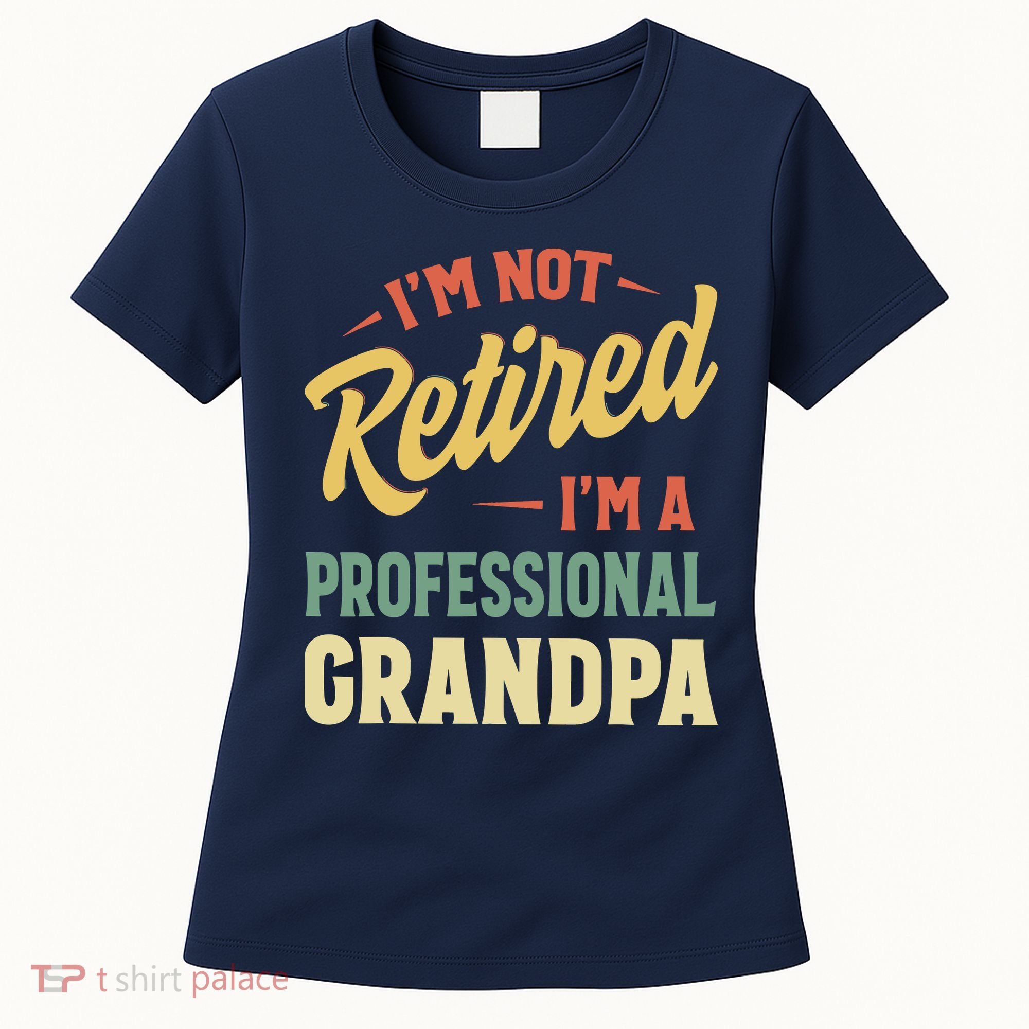 I'm Not Retired, I'm A Professional Grandpa Women's T-Shirt