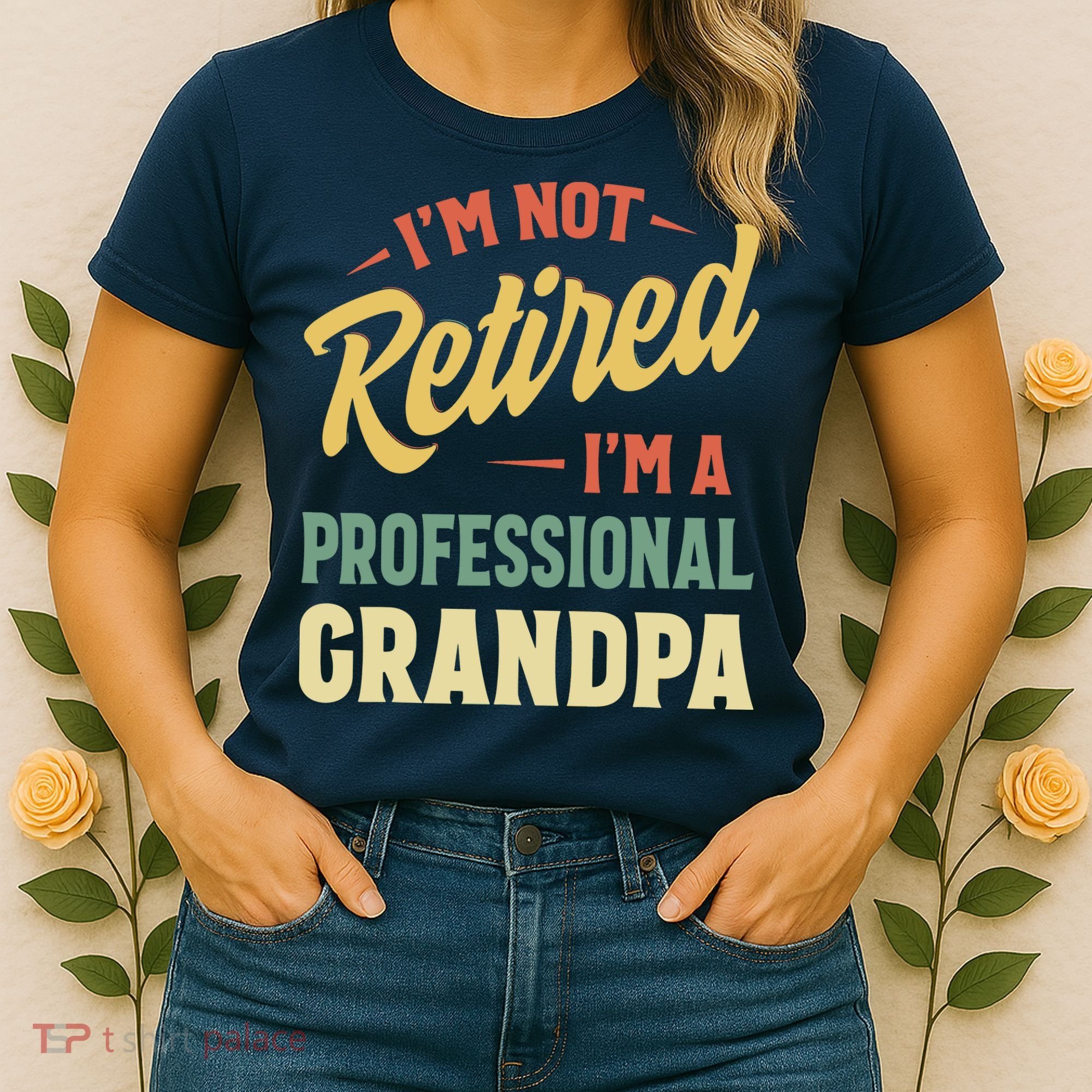 I'm Not Retired, I'm A Professional Grandpa Women's T-Shirt