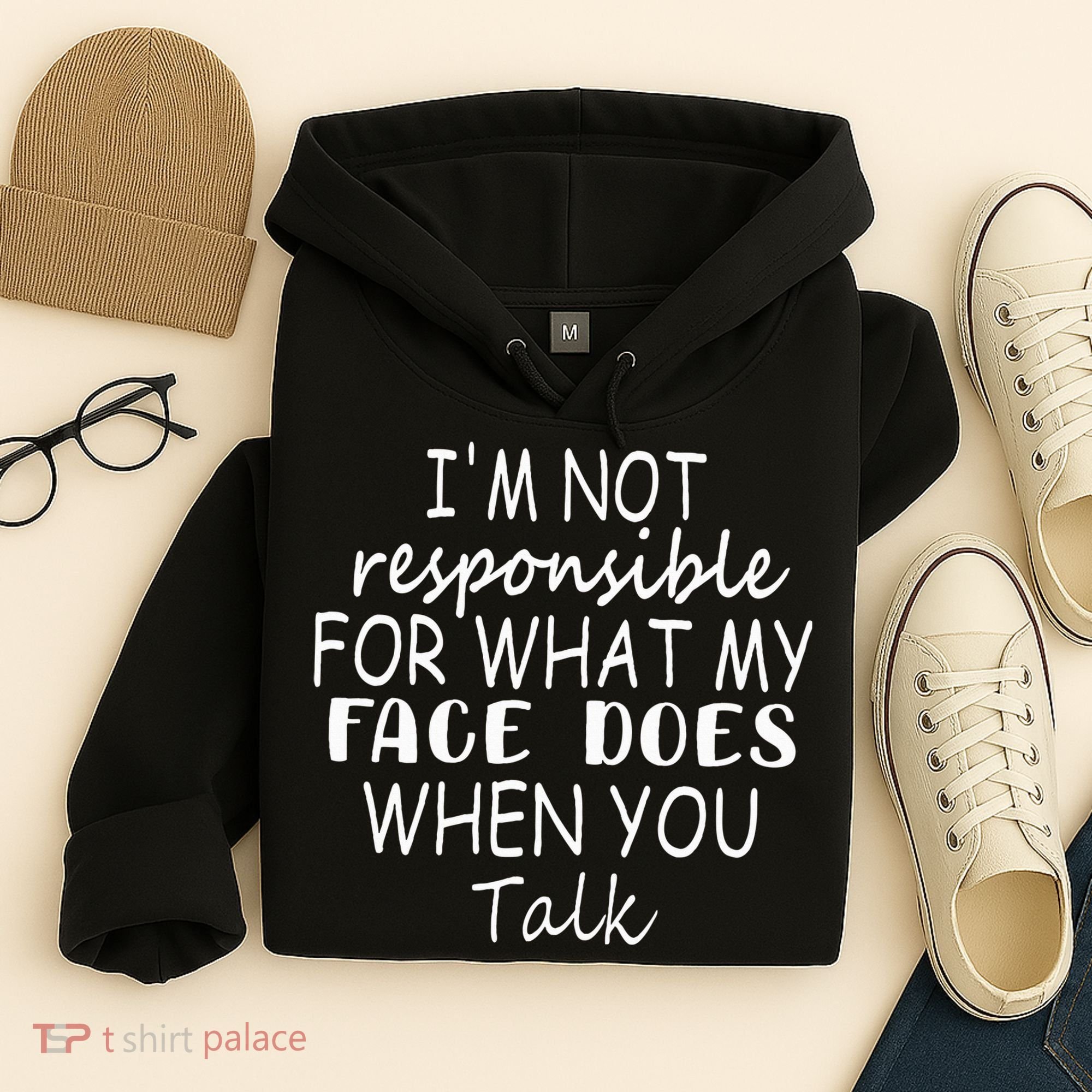 IM Not Responsible For What My Face Does When You Talk Hoodie