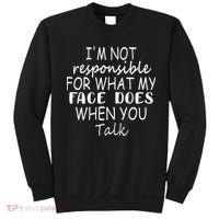 IM Not Responsible For What My Face Does When You Talk Sweatshirt thumb 0