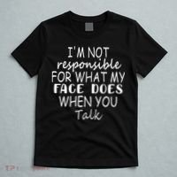 IM Not Responsible For What My Face Does When You Talk T-Shirt thumb 5