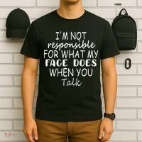 IM Not Responsible For What My Face Does When You Talk T-Shirt thumb 6