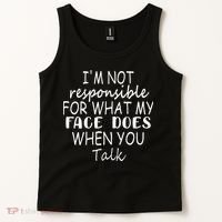IM Not Responsible For What My Face Does When You Talk Tank Top thumb 2