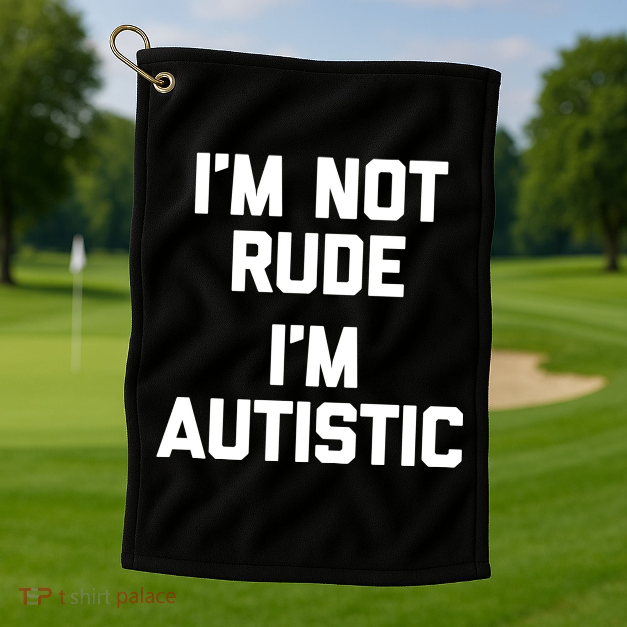 IM Not Rude (IM Autistic) Funny Autism Awareness Autistic Gift Golf Towel