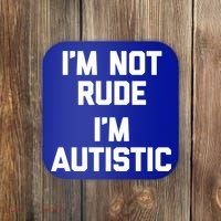 IM Not Rude (IM Autistic) Funny Autism Awareness Autistic Gift Coaster thumb 0