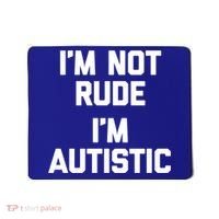 IM Not Rude (IM Autistic) Funny Autism Awareness Autistic Gift Mousepad thumb 0