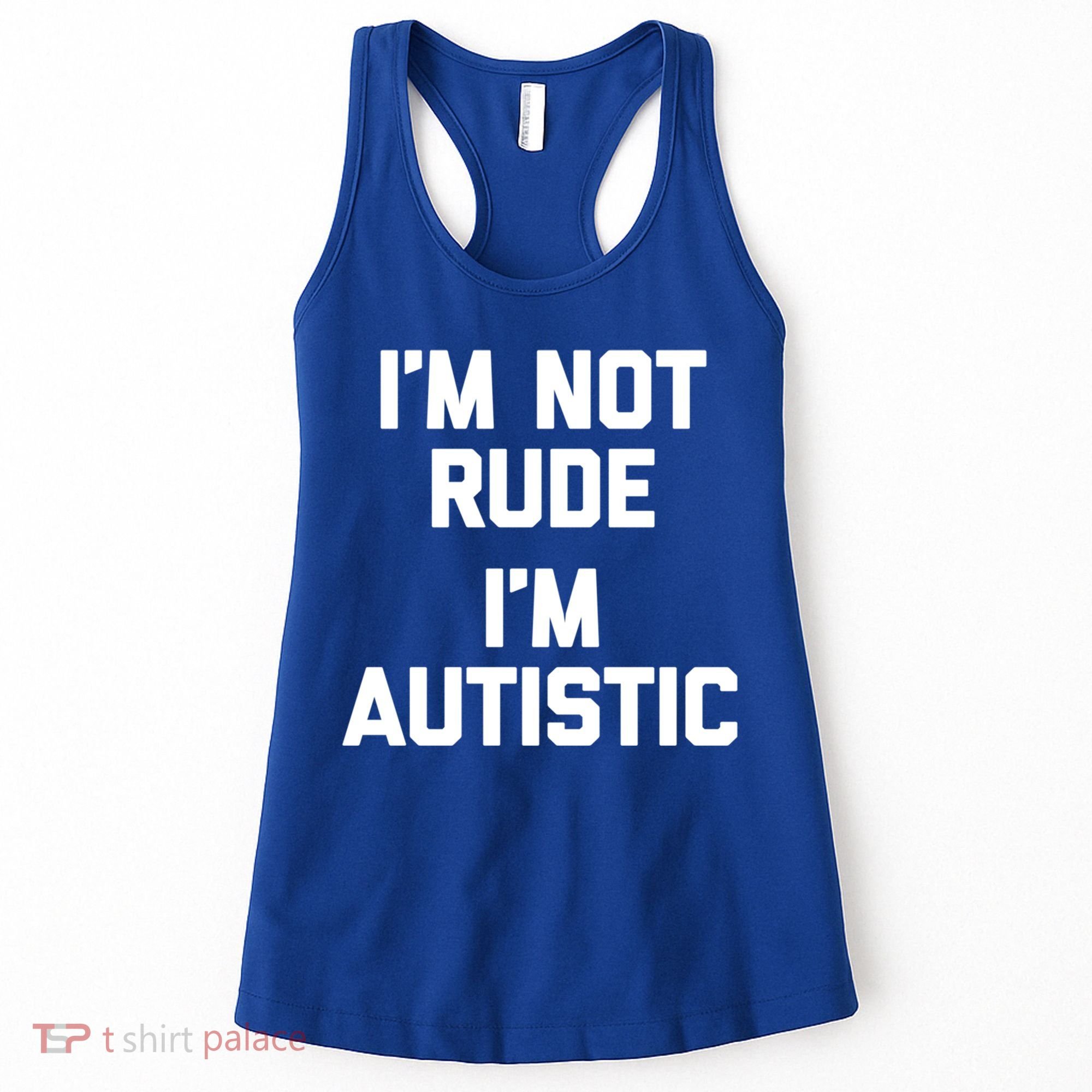IM Not Rude (IM Autistic) Funny Autism Awareness Autistic Gift Women's Tank Top