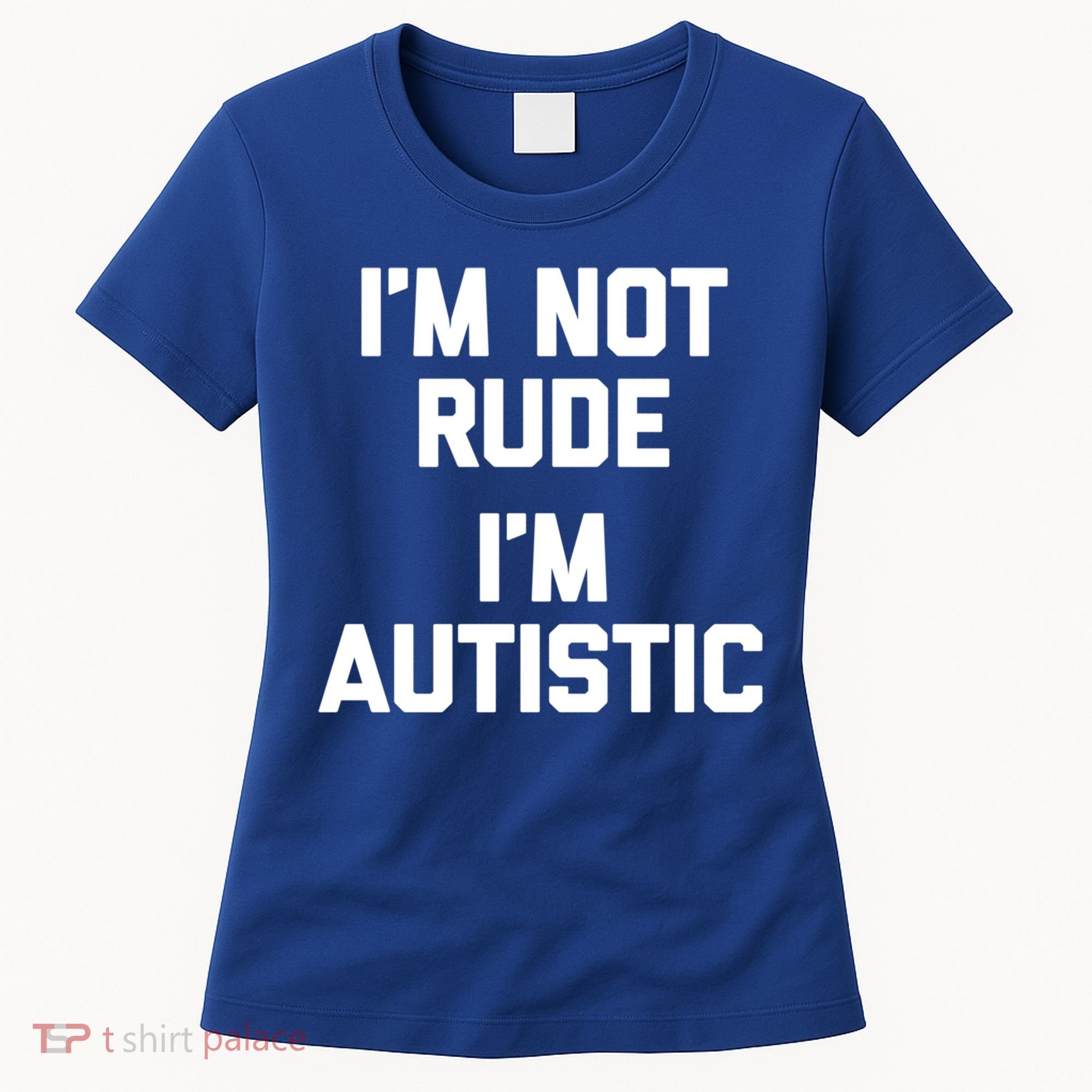 IM Not Rude (IM Autistic) Funny Autism Awareness Autistic Gift Women's T-Shirt