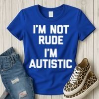 IM Not Rude (IM Autistic) Funny Autism Awareness Autistic Gift Women's T-Shirt thumb 3